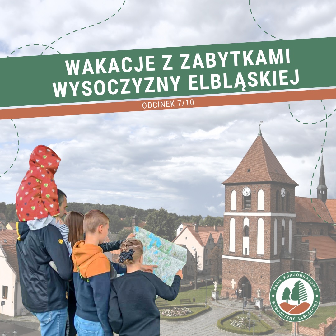 Wakacje z zabytkami Wysoczyzny Elbląskiej – odcinek VII